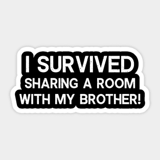 I survived sharing a room with my brother Sticker